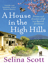 A House in the High Hills (eBook): Dreams and Disasters of Life in a Spanish Farmhouse